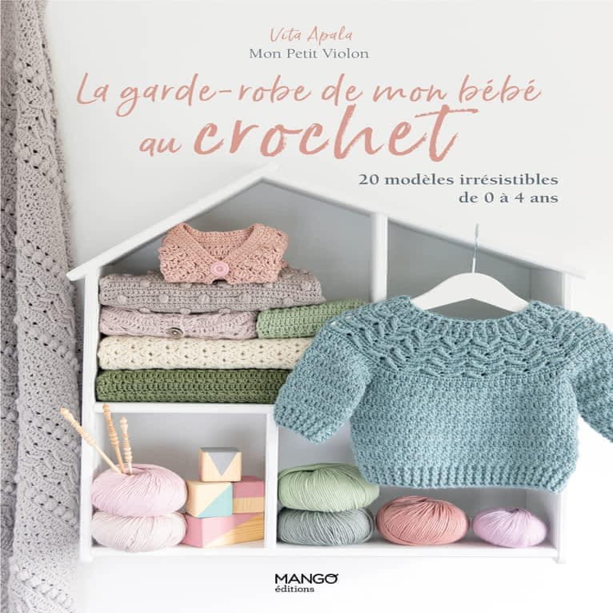 LA GARDE-ROBE DE MON BEBE AU CROCHET. 20 MODELES IRRESISTIBLES DE 0 A 4 ANS, Apala Vita