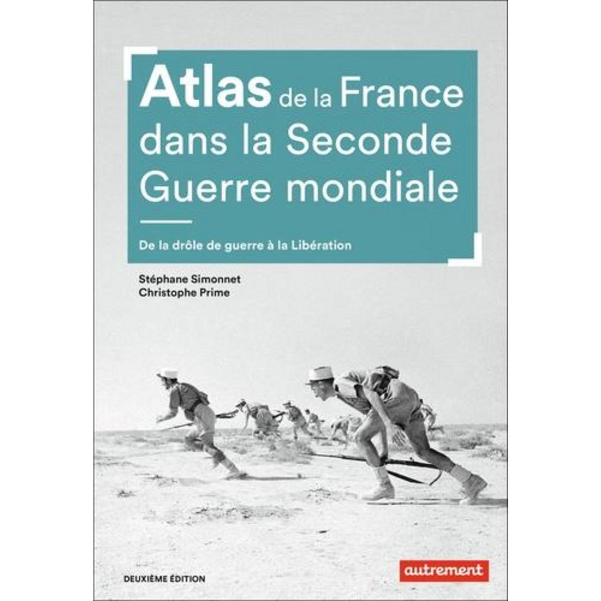 ATLAS DE LA FRANCE DANS LA SECONDE GUERRE MONDIALE. DE LA DROLE DE GUERRE A LA LIBERATION, 2E EDITION, Prime Christophe