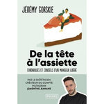 DE LA TETE A L'ASSIETTE. CHRONIQUES ET CONSEILS D'UN MANGEUR LIBERE, Gorskie Jérémy