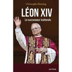 LEON XIV. LE SUCCESSEUR INATTENDU, Henning Christophe