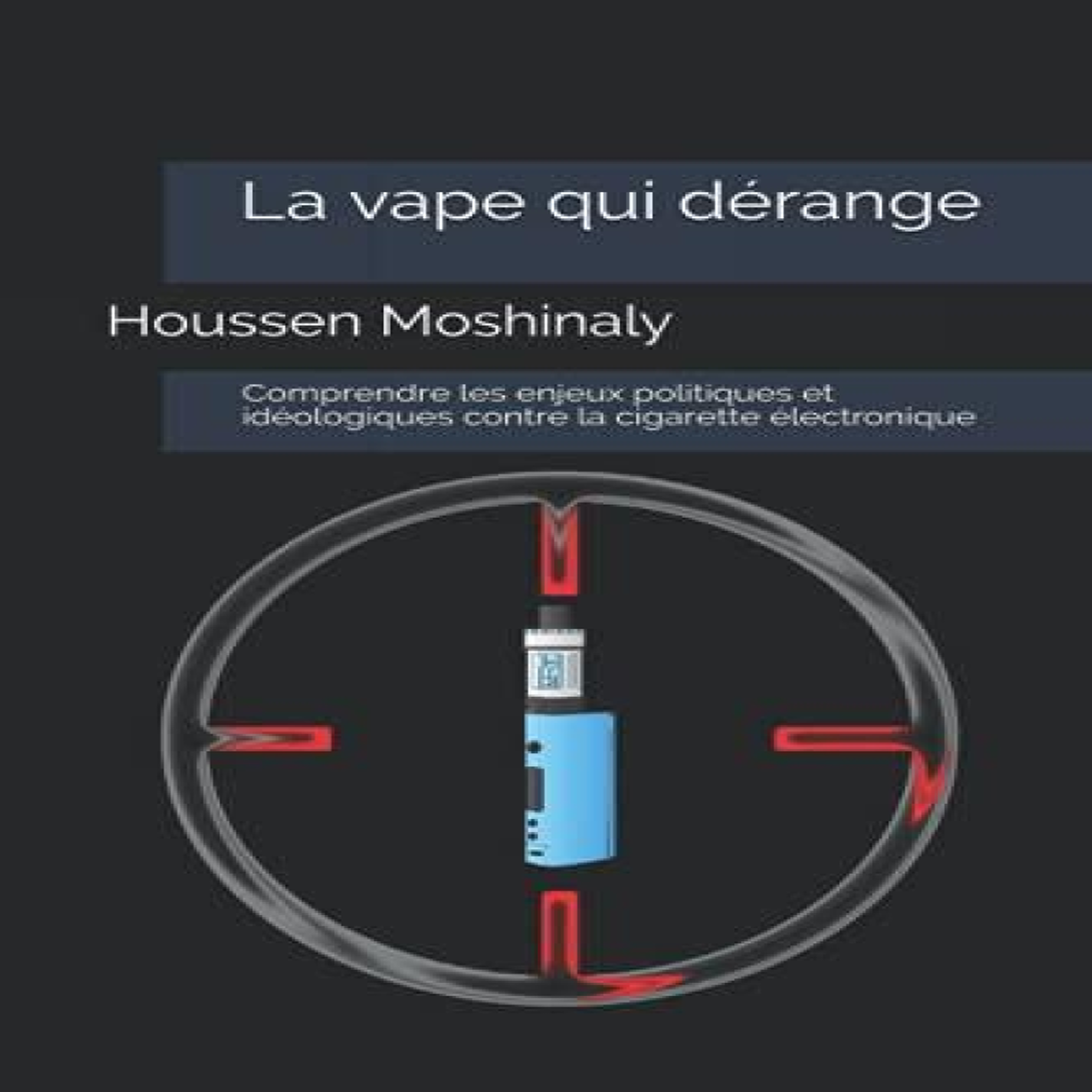 LIVRES La vape qui dÃ©range: Comprendre les enjeux politiques et idÃ©ologiques contre la cigarette Ã©lectronique