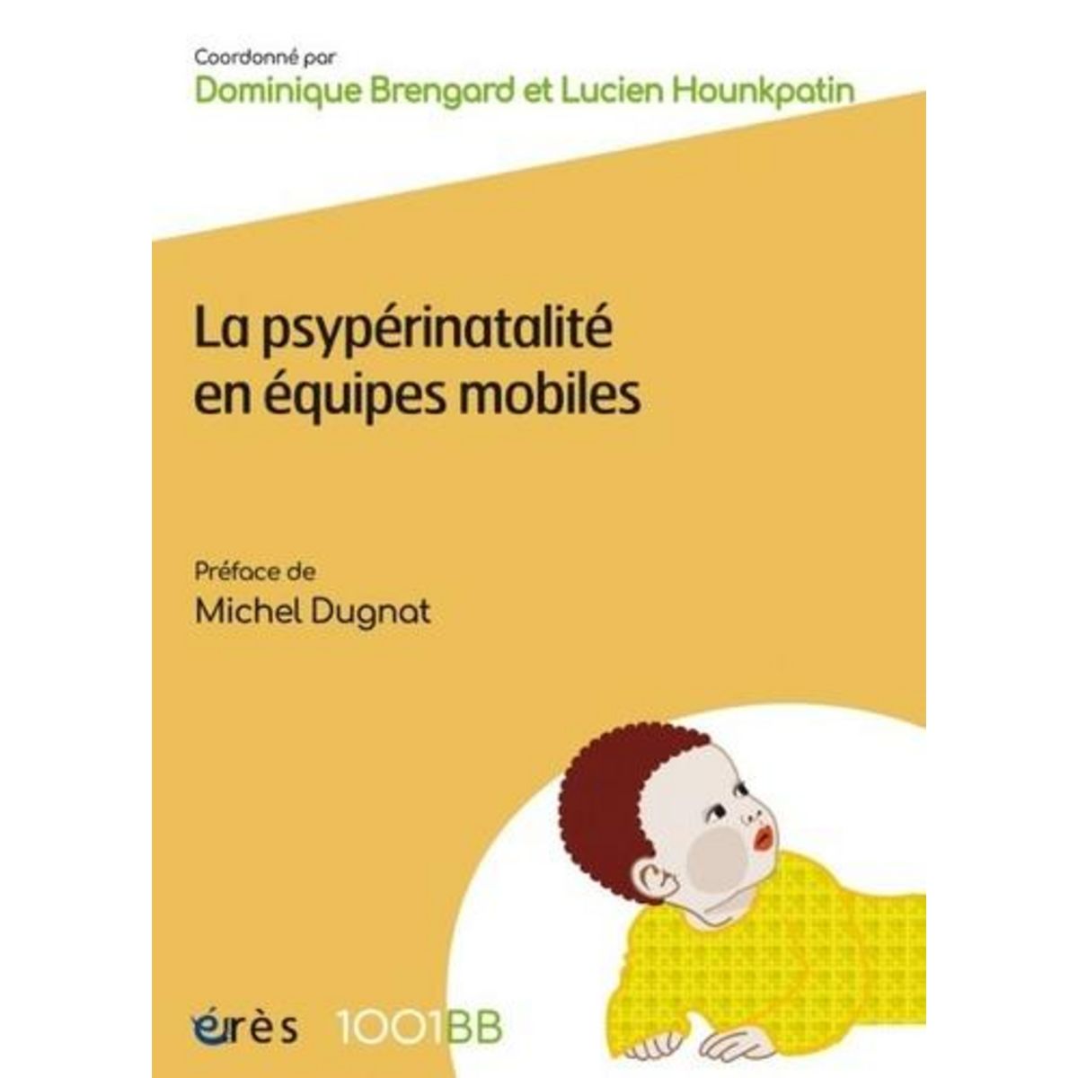 LA PSYPERINATALITE EN EQUIPES MOBILES, Brengard Dominique