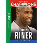 DESTINS DE CHAMPIONS TOME 13 : UNE BIOGRAPHIE DE TEDDY RINER. LE GEANT DU JUDO, Collot Cyril