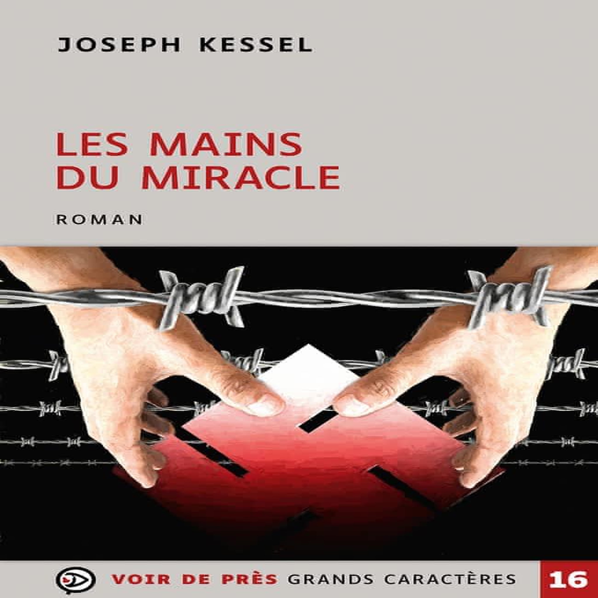 LES MAINS DU MIRACLE [EDITION EN GROS CARACTERES], Kessel Joseph