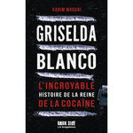 GRISELDA BLANCO. L'INCROYABLE HISTOIRE DE LA REINE DE LA COCAINE, Madani Karim