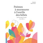 POEMES A MURMURER A L'OREILLE DES BEBES (DE 9 SECONDES A 9 MOIS ET AU-DELA...), Marcella