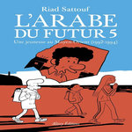 L'ARABE DU FUTUR TOME 5 : UNE JEUNESSE AU MOYEN-ORIENT (1992-1994), Sattouf Riad