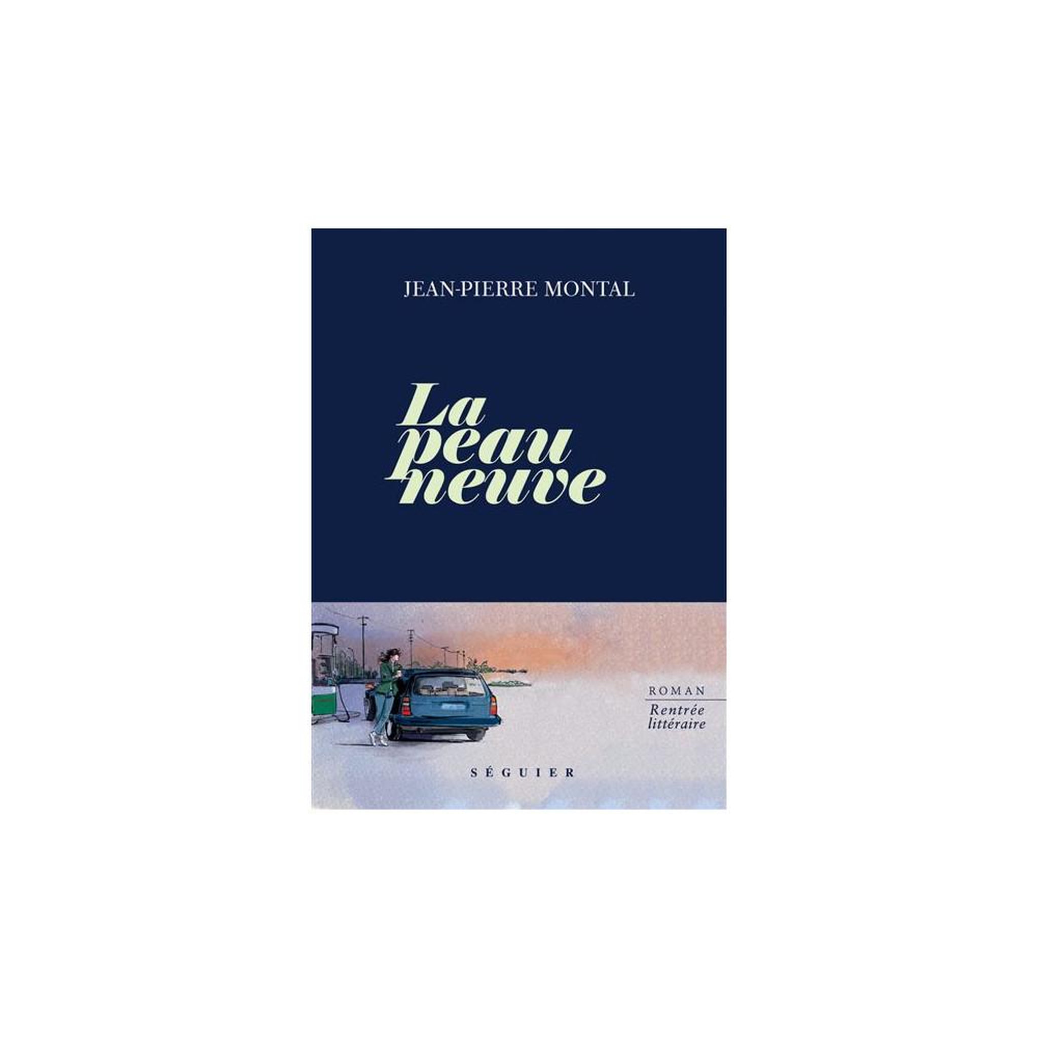 Roman « la peau neuve » de jean-pierre montal, séguier, 192 pages, format 15 x 21 cm