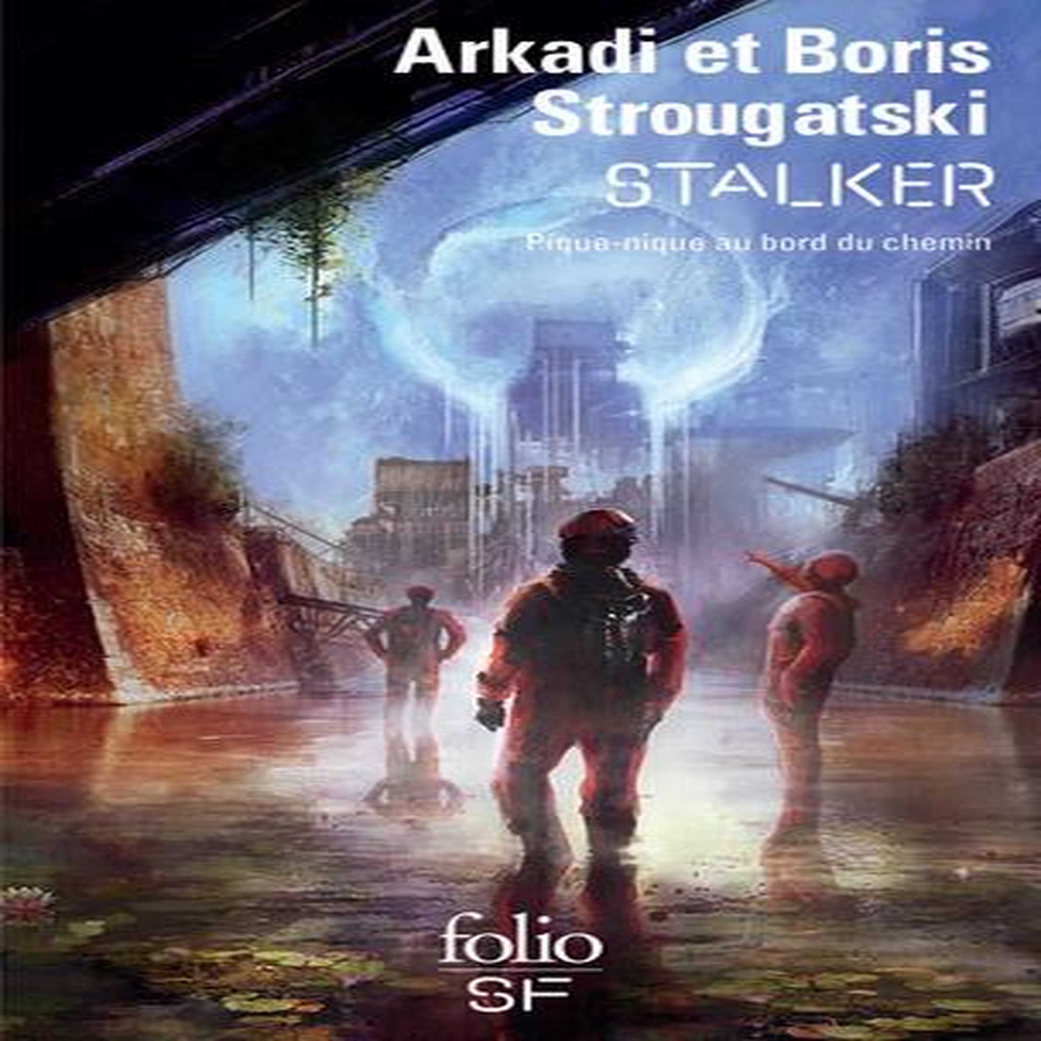 STALKER. PIQUE-NIQUE AU BORD DU CHEMIN, Strougatski Arkadi