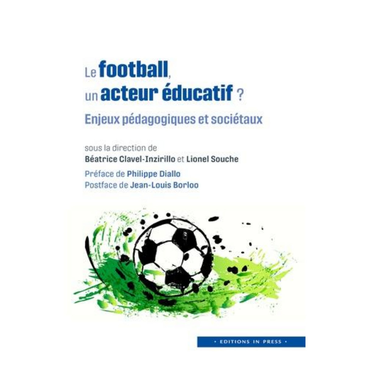 LE FOOTBALL, UN ACTEUR EDUCATIF ? ENJEUX PEDAGOGIQUES ET SOCIETAUX, Clavel-Inzirillo Béatrice