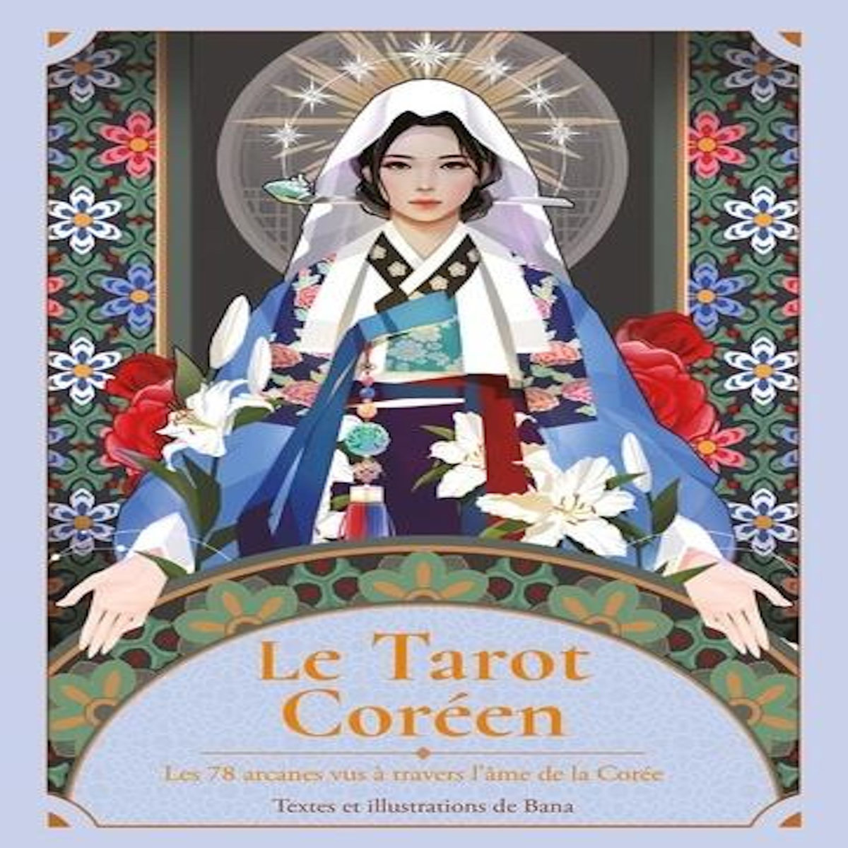 LE TAROT COREEN. LES 78 ARCANES VUS A TRAVERS L'AME DE LA COREE, Bana