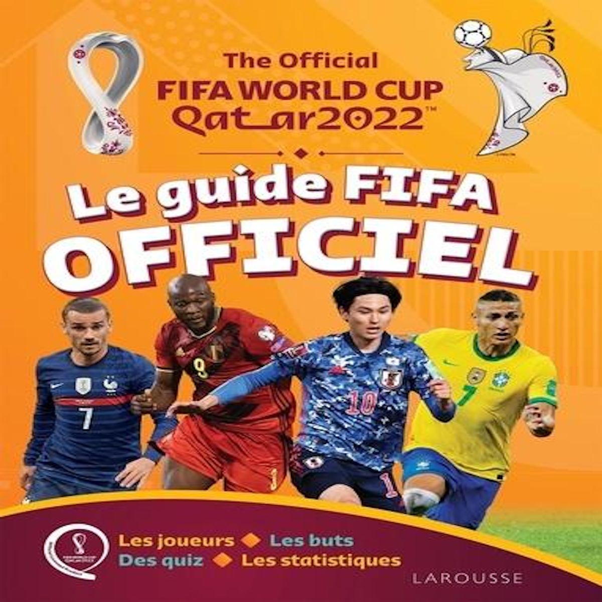 THE OFFICIAL FIFA WORLD CUP QATAR 2022 LE GUIDE FIFA OFFICIEL, Pettman Kevin