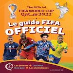 THE OFFICIAL FIFA WORLD CUP QATAR 2022 LE GUIDE FIFA OFFICIEL, Pettman Kevin