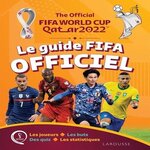 THE OFFICIAL FIFA WORLD CUP QATAR 2022 LE GUIDE FIFA OFFICIEL, Pettman Kevin