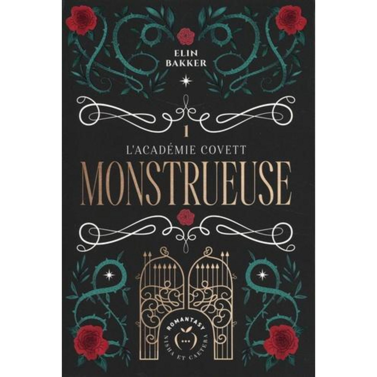 L'ACADEMIE COVETT TOME 1 : MONSTRUEUSE, Bakker Elin