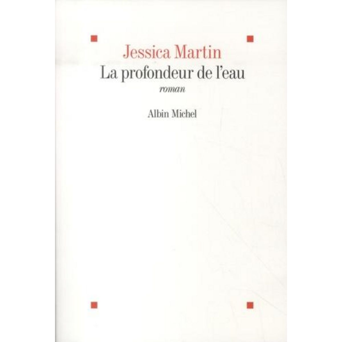 LA PROFONDEUR DE L'EAU, Martin Jessica