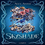 LIGHTLARK TOME 3 : SKYSHADE, Aster Alex