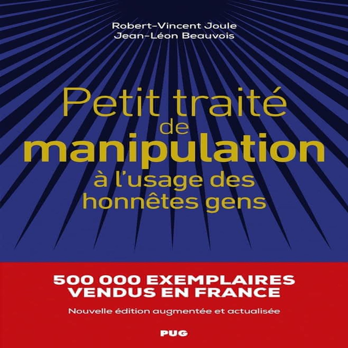 PETIT TRAITE DE MANIPULATION A L'USAGE DES HONNETES GENS. EDITION REVUE ET AUGMENTEE, Joule Robert-Vincent