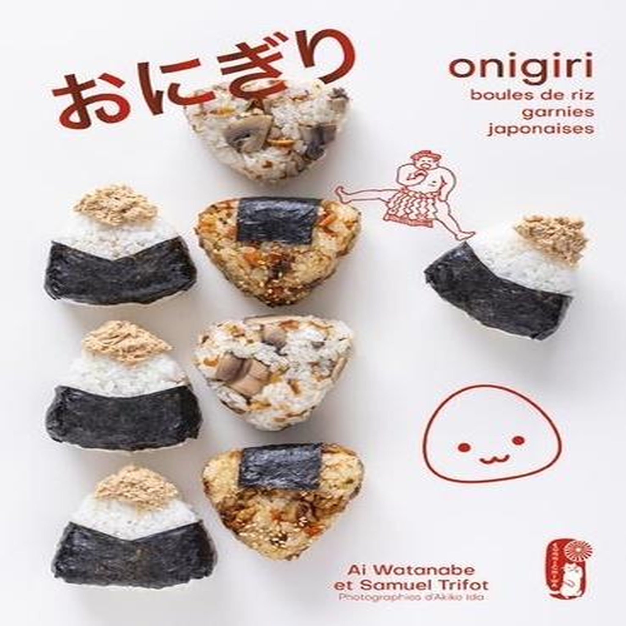 ONIGIRIS. BOULES DE RIZ JAPONAISES GARNIES, Watanabe Ai