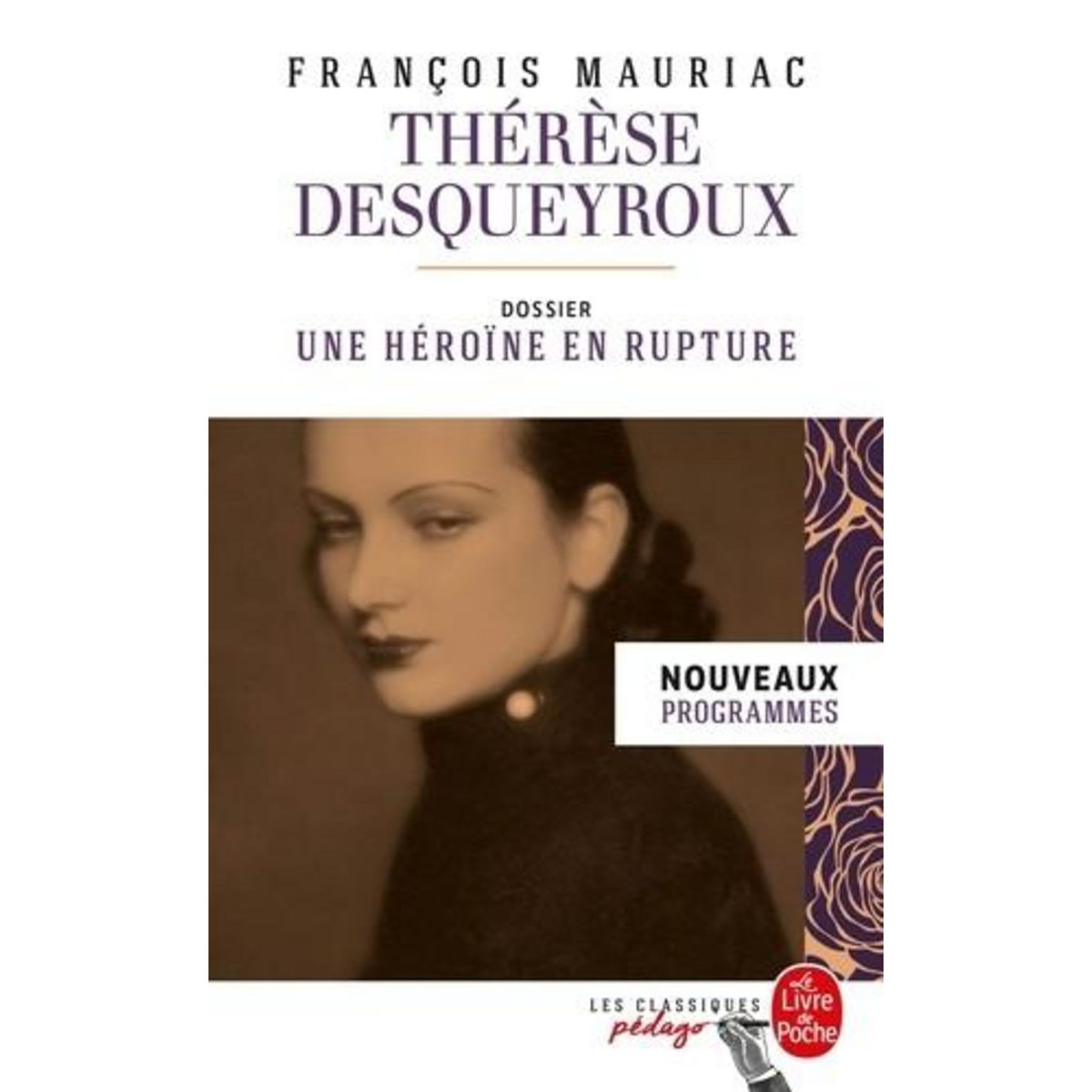 THERESE DESQUEYROUX. DOSSIER THEMATIQUE : UNE HEROINE EN RUPTURE, Mauriac François