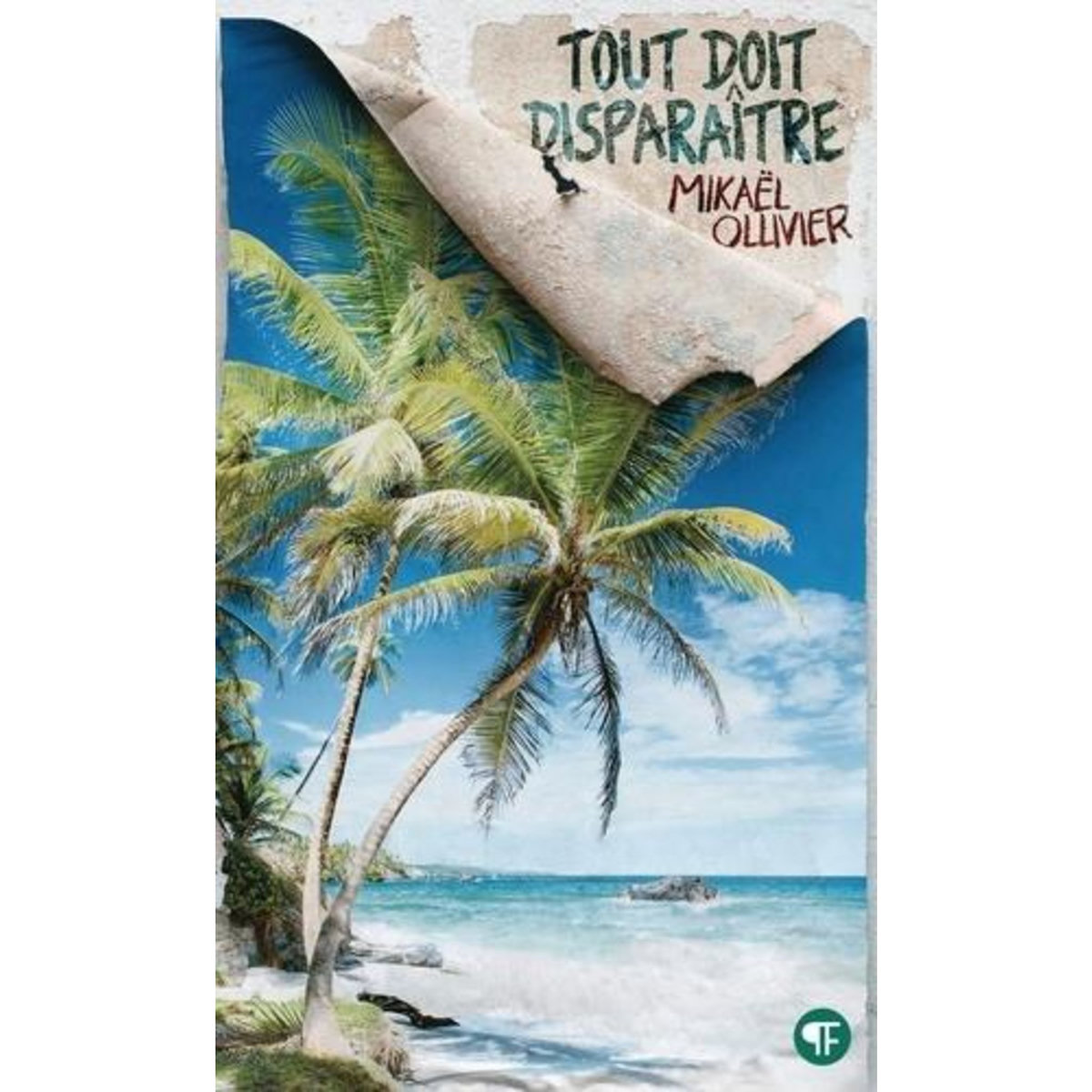 TOUT DOIT DISPARAITRE, Ollivier Mikaël