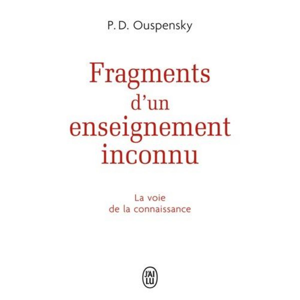 FRAGMENTS D'UN ENSEIGNEMENT INCONNU, Ouspensky Piotr Demianovitch