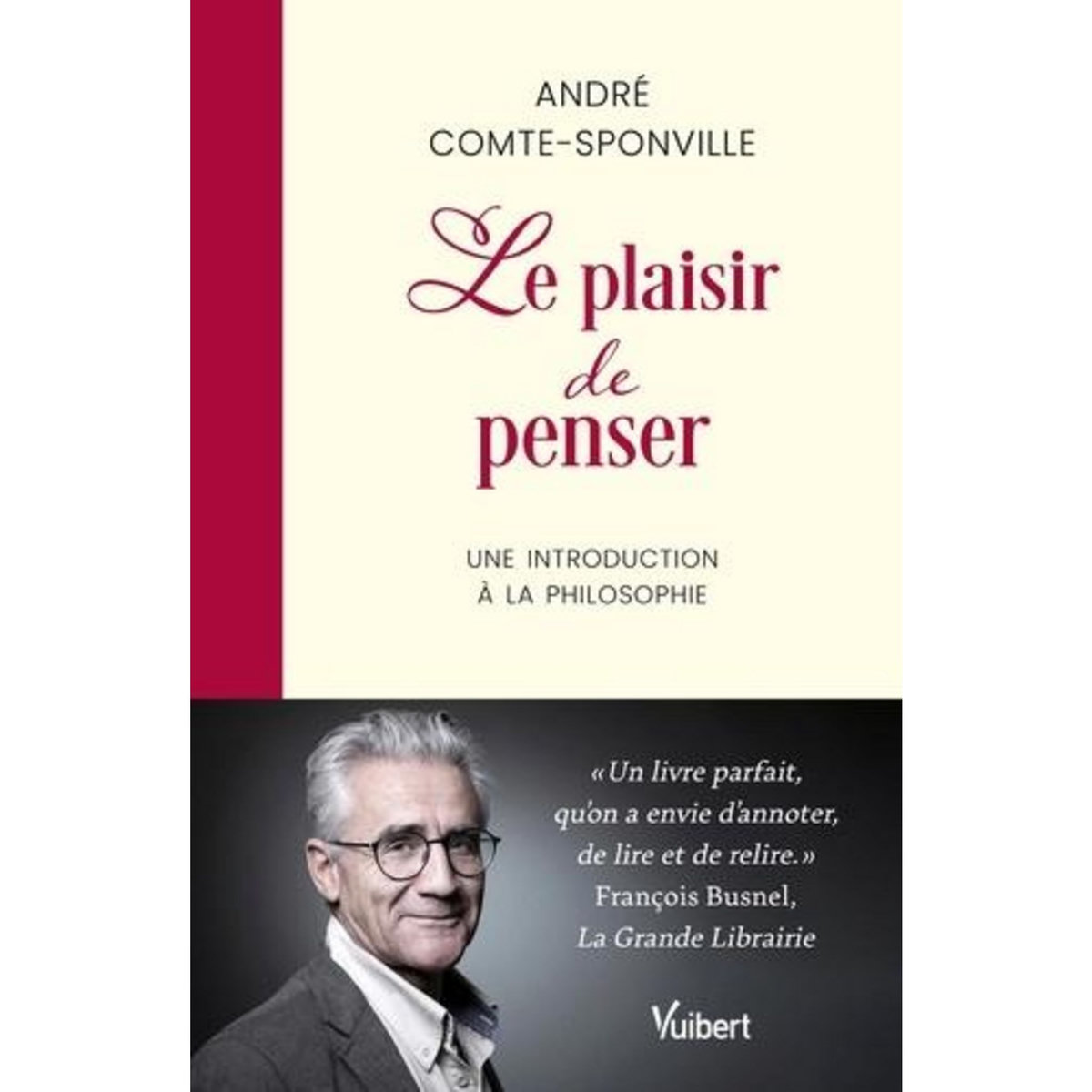 LE PLAISIR DE PENSER. UNE INTRODUCTION A LA PHILOSOPHIE, Comte-Sponville André