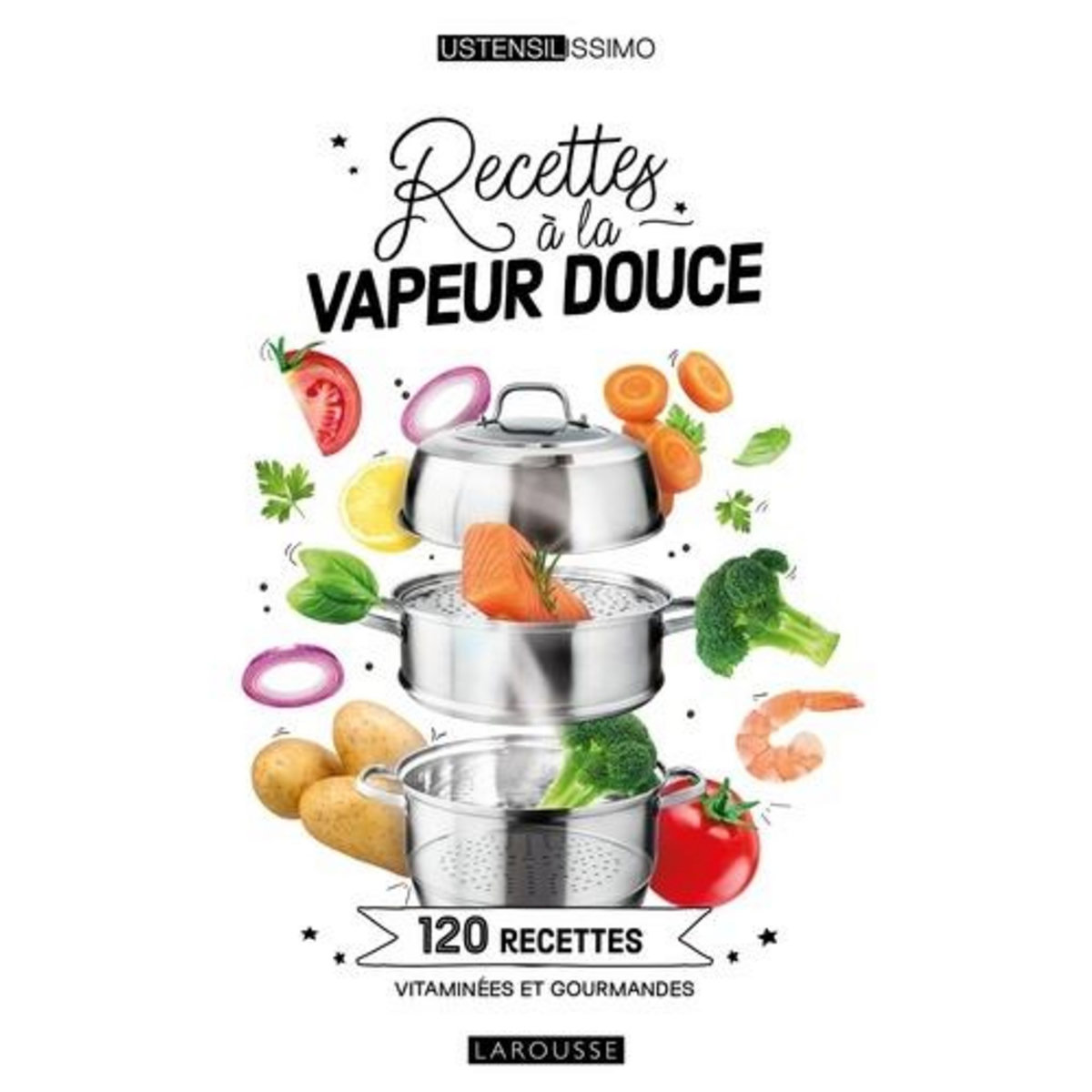 RECETTES A LA VAPEUR DOUCE. 120 RECETTES VITAMINEES ET GOURMANDES, Guedès Elisabeth