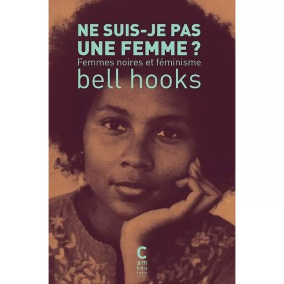  NE SUIS-JE PAS UNE FEMME ? FEMMES NOIRES ET FEMINISME, Hooks Bell
