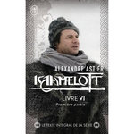 KAAMELOTT TOME 6 : PREMIERE PARTIE, Astier Alexandre