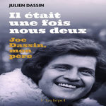 IL ETAIT UNE FOIS NOUS DEUX. JOE DASSIN, MON PERE, Dassin Julien