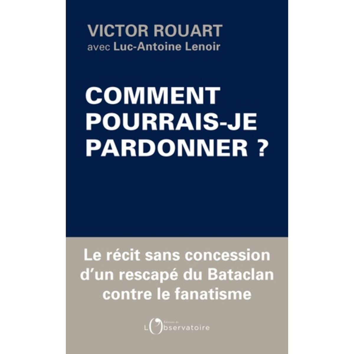  COMMENT POURRAIS-JE PARDONNER ?, Rouart Victor