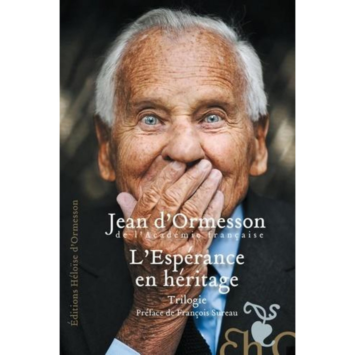 L'ESPERANCE EN HERITAGE. TRILOGIE : COMME UN CHANT D'ESPERANCE ; GUIDE DES EGARES ; UN HOSANNA SANS FIN, Ormesson Jean d'