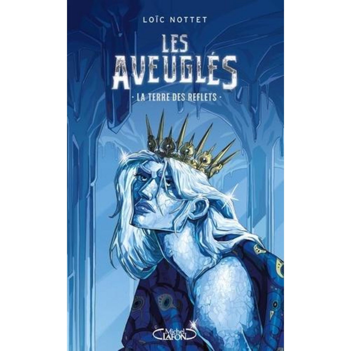 LES AVEUGLES TOME 2 : LA TERRE DES REFLETS, Nottet Loïc