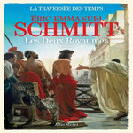 LA TRAVERSEE DES TEMPS TOME 5 : LES DEUX ROYAUMES, Schmitt Eric-Emmanuel