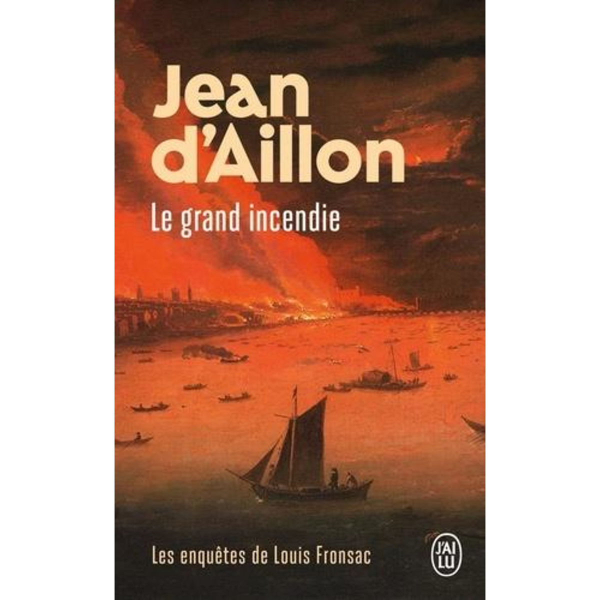 LES ENQUETES DE LOUIS FRONSAC : LE GRAND INCENDIE, Aillon Jean d'