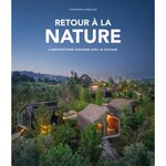 RETOUR A LA NATURE. L'ARCHITECTURE FUSIONE AVEC LE PAYSAGE, EDITION FRANCAIS-ANGLAIS-ALLEMAND, Cardelus Vidal Cayetano