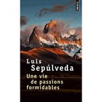 UNE VIE DE PASSIONS FORMIDABLES, Sepúlveda Luis