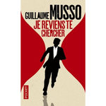 JE REVIENS TE CHERCHER, Musso Guillaume