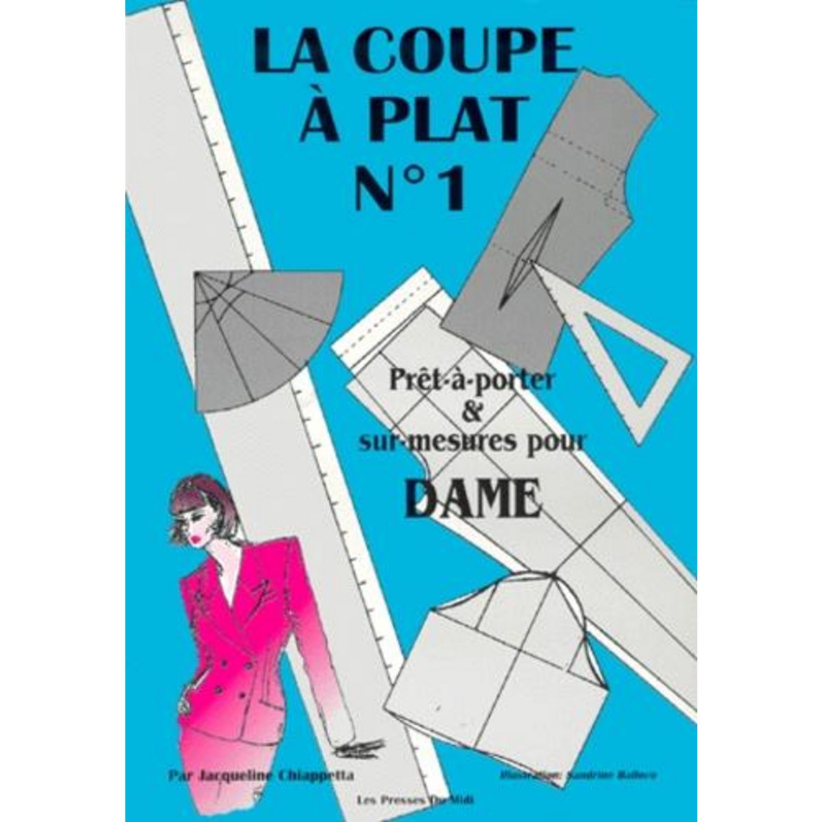 LA COUPE A PLAT N° 1. PRET-A-PORTER ET SUR-MESURES POUR DAME, Chiappetta Jacqueline