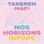 NOS HORIZONS INFINIS, Mafi Tahereh