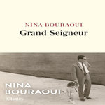 GRAND SEIGNEUR, Bouraoui Nina