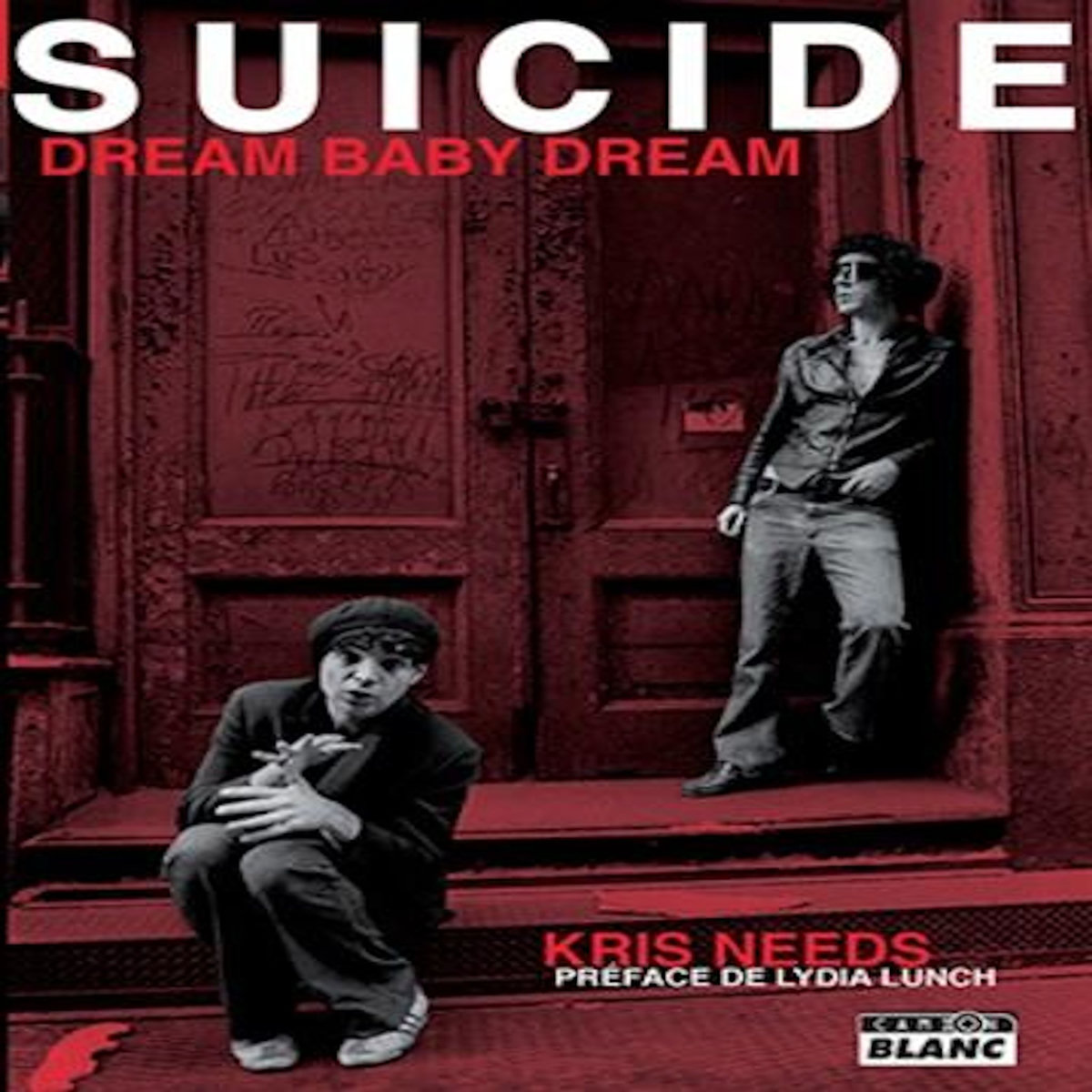 SUICIDE. DREAM BABY DREAM, Needs Kris