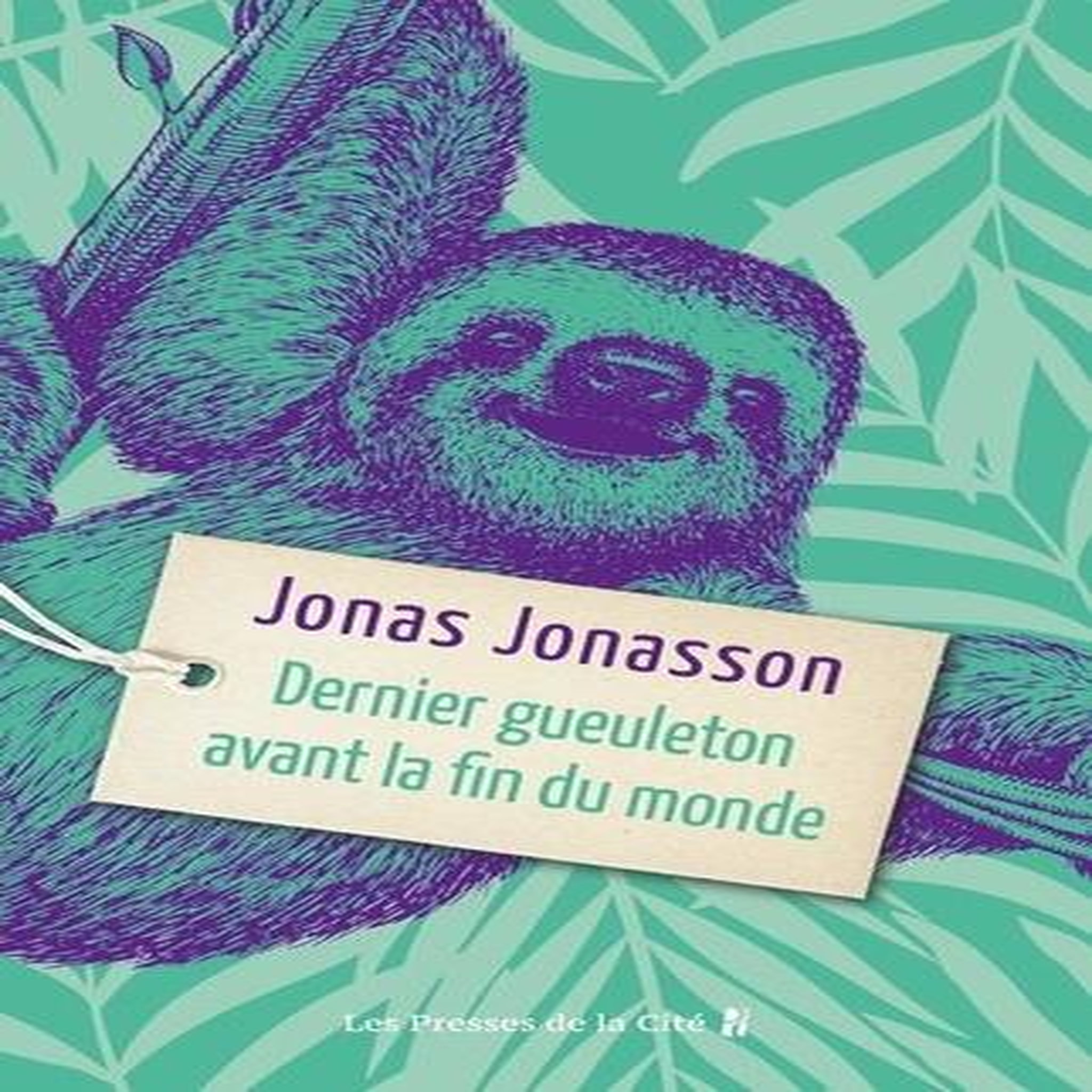 DERNIER GUEULETON AVANT LA FIN DU MONDE, Jonasson Jonas