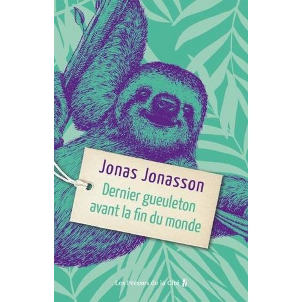 DERNIER GUEULETON AVANT LA FIN DU MONDE, Jonasson Jonas