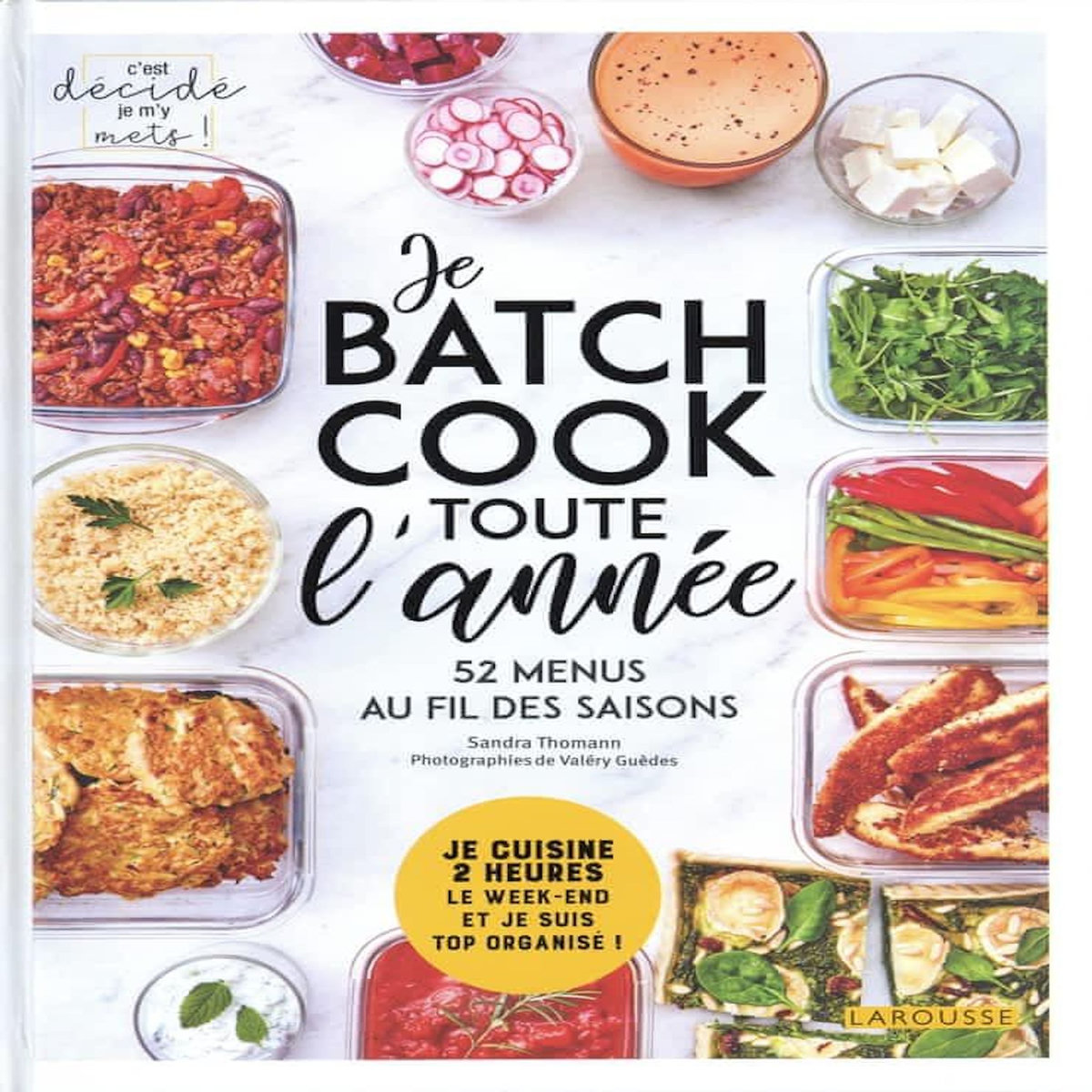 JE BATCH COOK TOUTE L'ANNEE. JE CUISINE 2 HEURES LE WEEK-END ET JE SUIS TOP ORGANISE ! 52 MENUS AU FIL DES SAISONS, Thomann Sandra