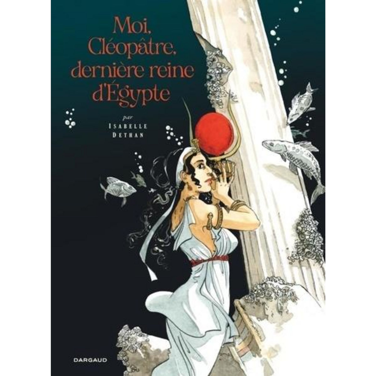 MOI, CLEOPATRE, DERNIERE REINE D'EGYPTE, Dethan Isabelle