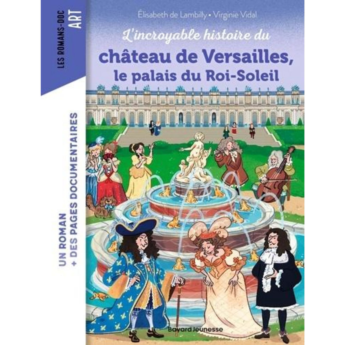 L'INCROYABLE HISTOIRE DU CHATEAU DE VERSAILLES, LE PALAIS DU ROI-SOLEIL, Lambilly Elisabeth de