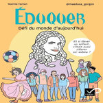 EDUQUER : DEFI DU MONDE D'AUJOURD'HUI. ET SI ELEVER UN ENFANT, C'ETAIT AUSSI S'ELEVER SOI-MEME ?, Fachan Noémie