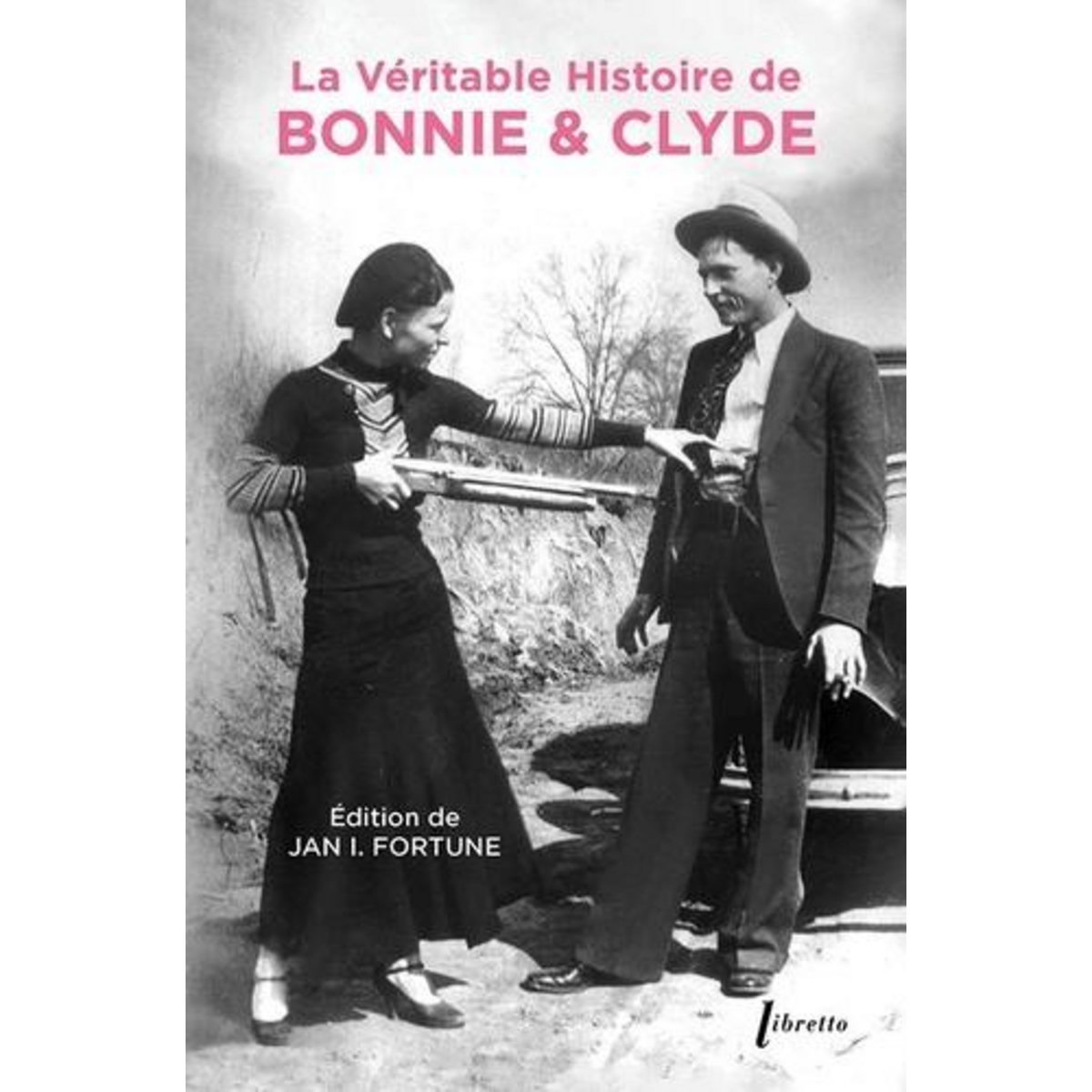 LA VERITABLE HISTOIRE DE BONNIE AND CLYDE, Fortune Jan Isbell